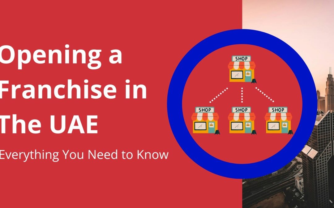 Open a Franchise in UAE: Everything You Need to Know (2024)