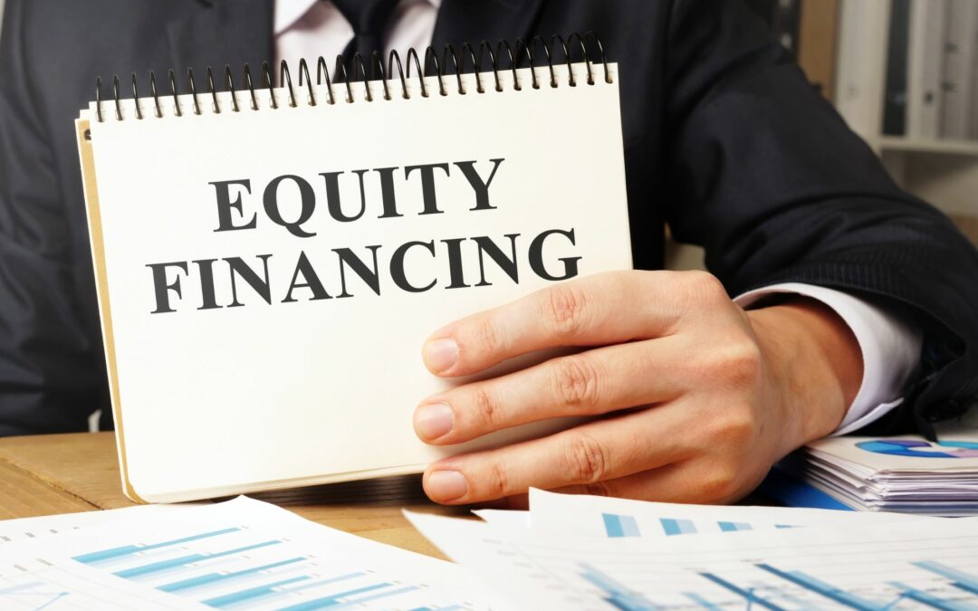 Equity Financing: A Guide for Today’s Entrepreneurs