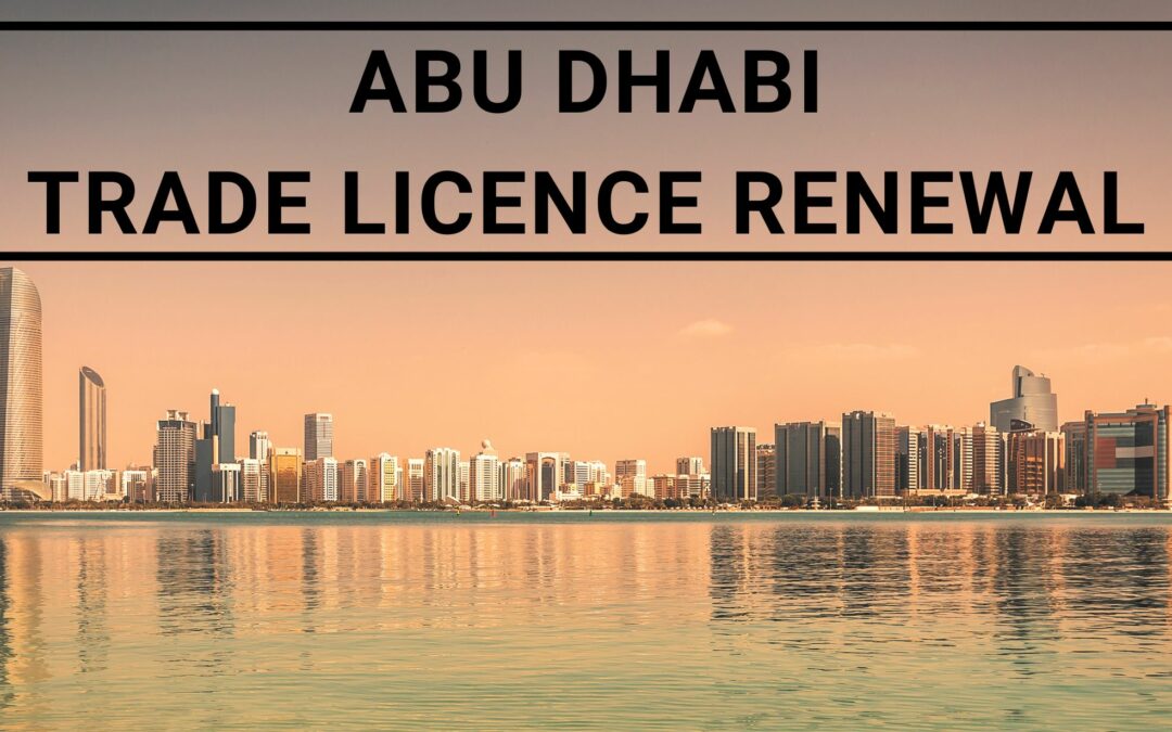 How To Renew Your Trade Licence In Abu Dhabi