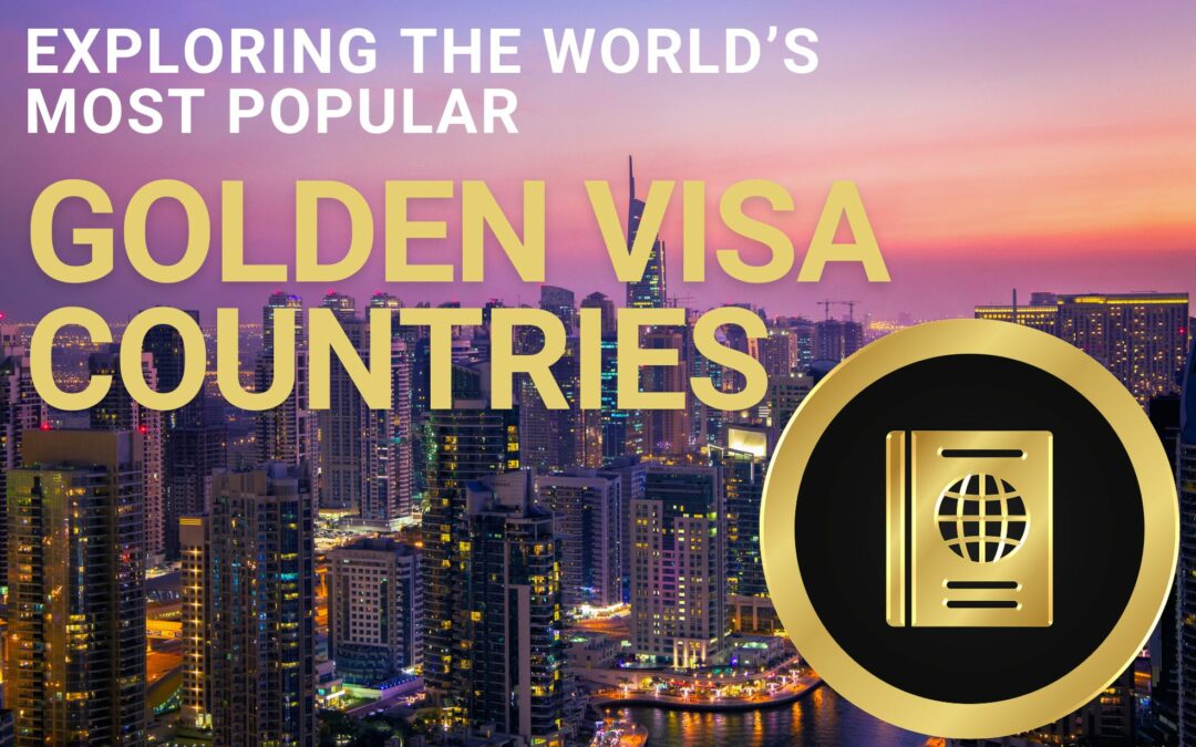 Exploring The World’s Most Popular Golden Visa Countries