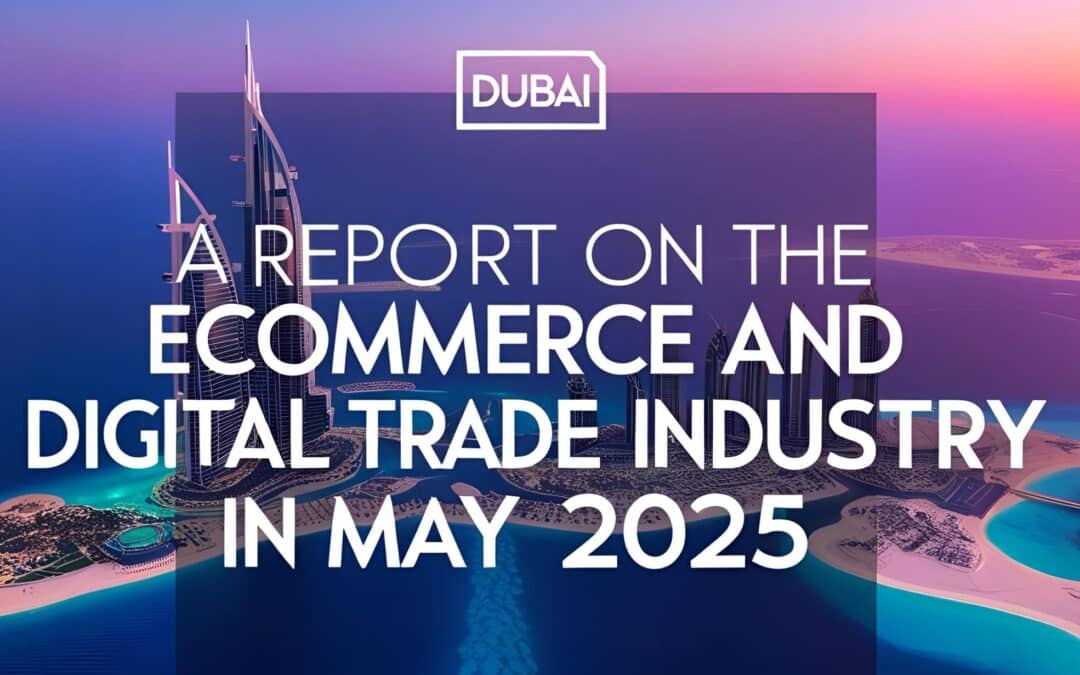 A Report On The Ecommerce and Digital Trade Industry In May 2025